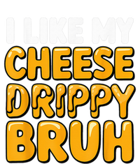 I Like My Cheese Drippy Bruh Funny Meme Pop Culture Sweatshirt