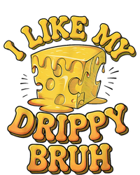 I Like My Cheese Drippy Bruh Funny Meme Pop Culture Sweatshirt