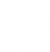 On My BrotherS Last Nerve Funny S Sister Great Gift T-Shirt