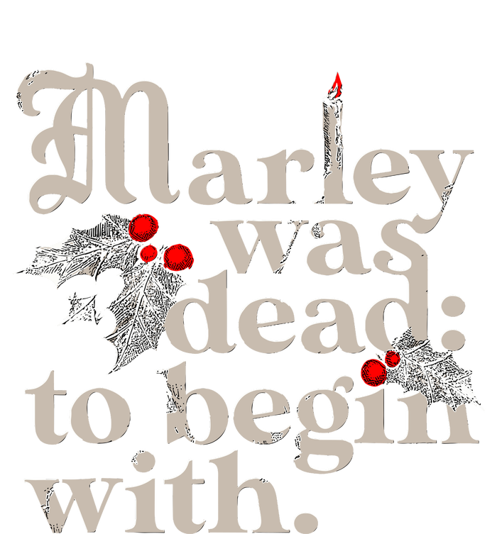 Marley Was Dead To Begin With T-Shirt