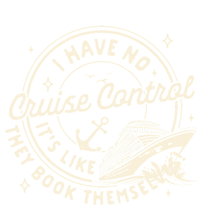 Cruise Trip Family Trip Cruising I Have No Cruise A Control T-Shirt