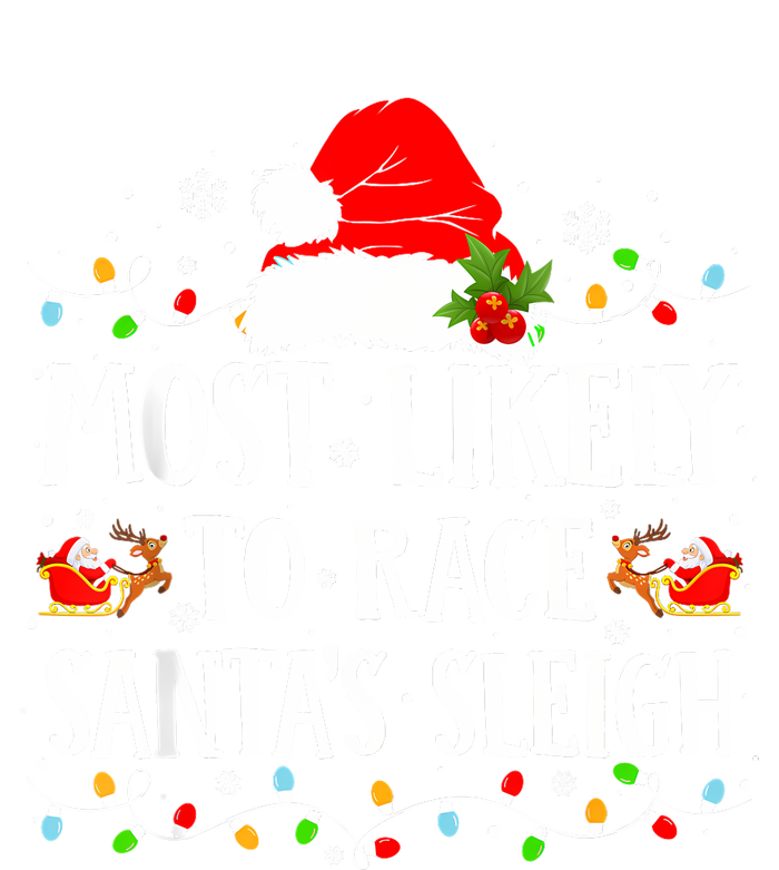 Most Likely To Race SantaS Sleigh Christmas Family Matching T-Shirt