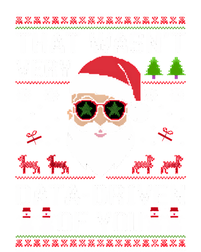 That WasnT Very Data Driven Of You Ugly Christmas Sweaters Sweatshirt Sweatshirt