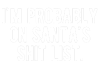 Im Probably On Santas Shit List Funny Christmas T-Shirt