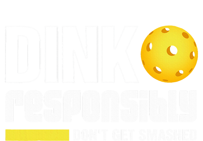 Dink Responsibly DonT Get Smashed Pickleball Gift T-Shirt