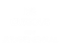 Be Curious Not Judgetal Gift T-Shirt