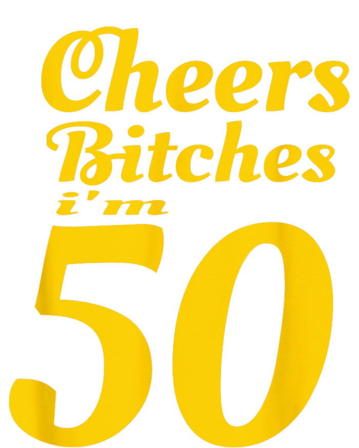 Cheers Bitches IM 50 50th Birthday T-Shirt