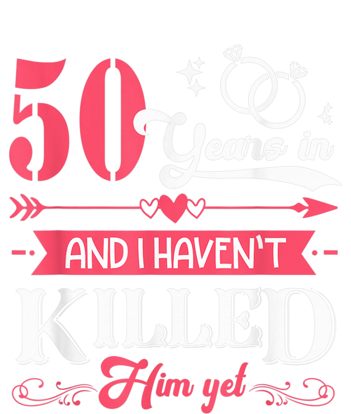 Funny 50 Years Wedding And I HavenT Killed Him Yet T-Shirt