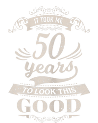 It Took Me 50 Years To Look This Good 50th Birthday T-Shirt