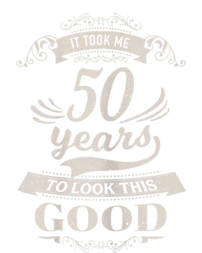 It Took Me 50 Years To Look This Good 50th Birthday T-Shirt