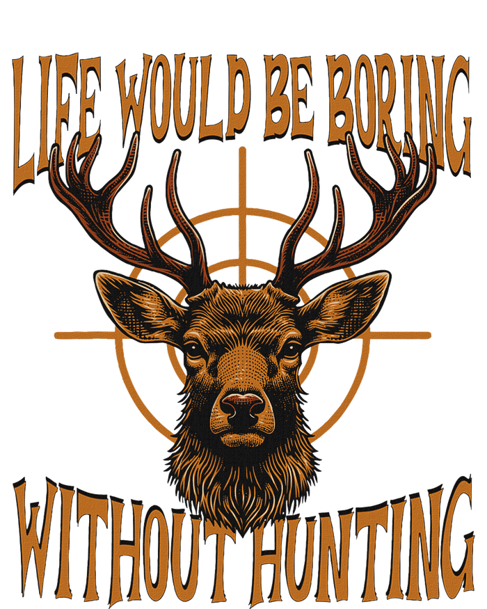 Hunting Dad Life Would Be Boring Without Hunting Hoodie