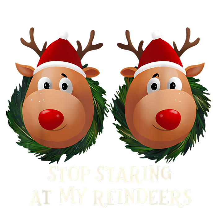 Stop Staring At My Reindeers Ugly Gag Xmas Sweater Christmas T-Shirt