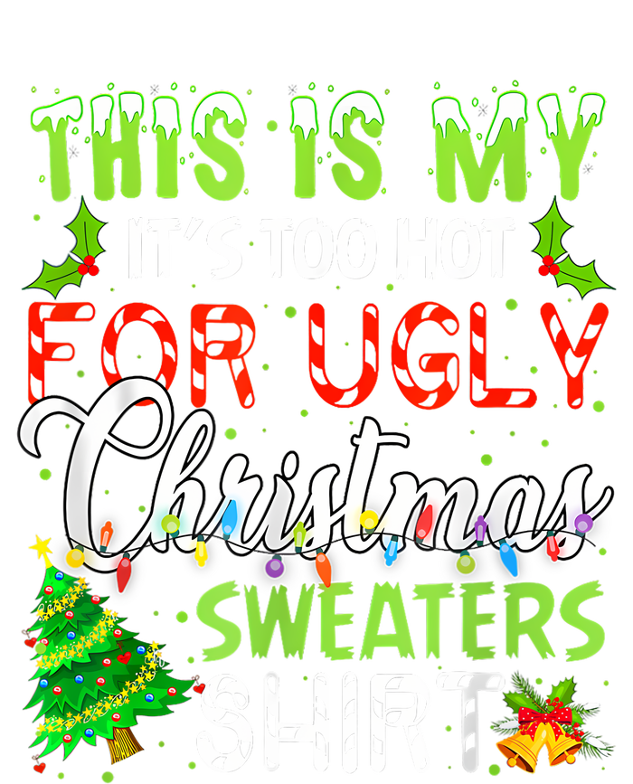 This Is My ItS Too Hot For Ugly Christmas Sweaters Holiday Toddler Sweatshirt