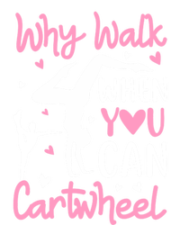 Cartwheel Gymnastics S Why Walk When You Can Cartwheel Great Gift T-Shirt