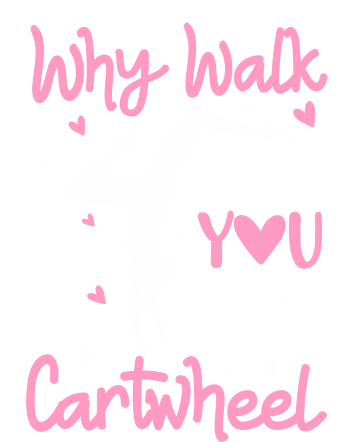 Cartwheel Gymnastics S Why Walk When You Can Cartwheel Great Gift T-Shirt