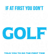 If At First You DonT Succeed Funny Golf Coach Gift Long Sleeve Shirt