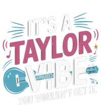 ItS A Taylor Vibe You WouldnT Get It T-Shirt