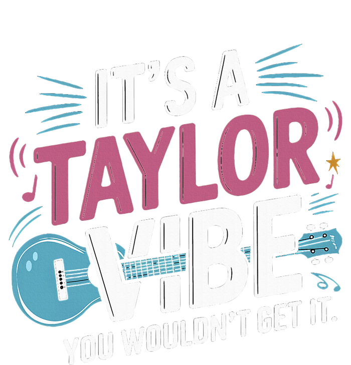 ItS A Taylor Vibe You WouldnT Get It T-Shirt