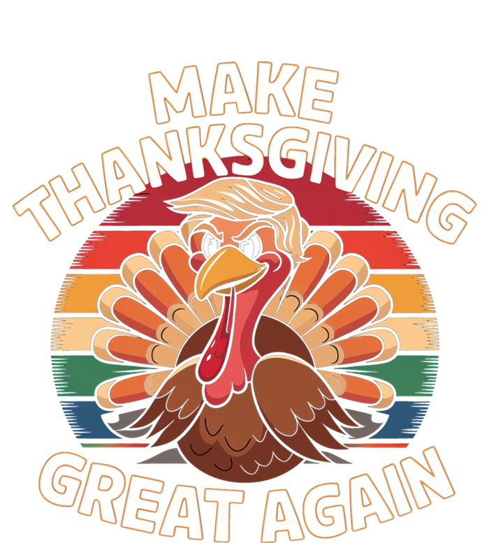 Make Thanksgiving Great Again Trump Turkey Funny 2024 Cool Gift T-Shirt