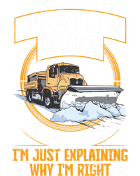 Snow Plow Truck Just Explaining Why IM Snow Plow Driver Cute Gift T-Shirt