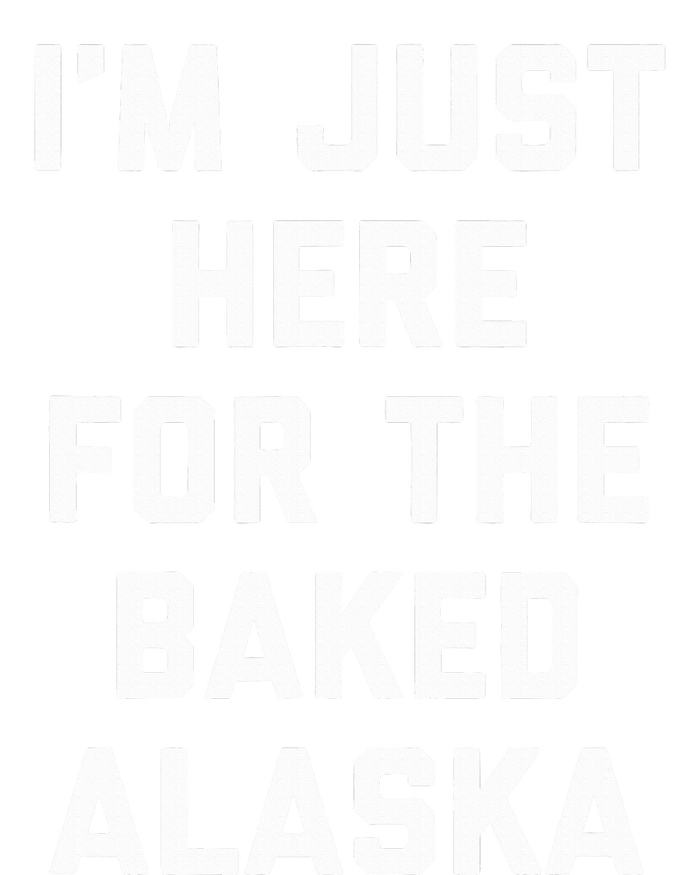 IM Just Here For The Baked Alaska Ice Cream Cake Dessert T-Shirt