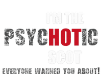 IM The Psychotic Scot Funny Gift Idea T-Shirt