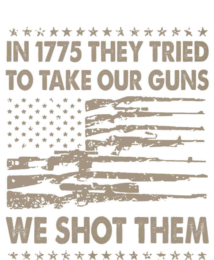 In 1775 They Tried To Take Our Guns We Shot Them (On Back) T-Shirt