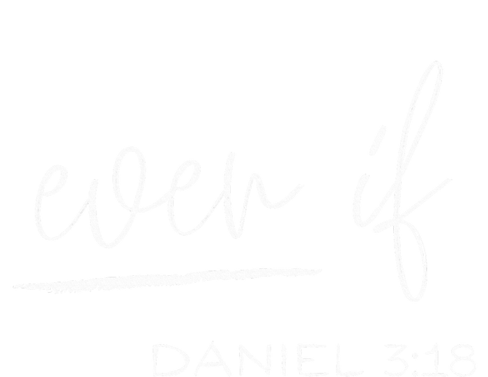 Even If Daniel 318 Faith Bible Verse Bible Quote T-Shirt