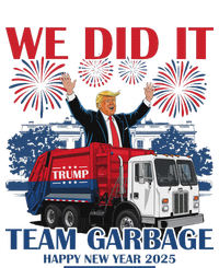 We Did It Team Garbage Trump 2025 Happy New Year Patriotic T-Shirt