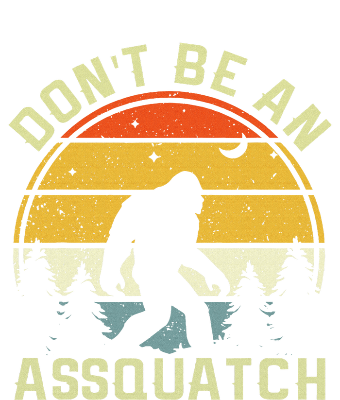 DonT Be An Sasquatch . Funny Sasquatch T-Shirt