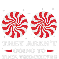 They ArenT Going To Suck Themselves Christmas Inappropriate T-Shirt