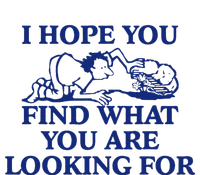 I Hope You Find What You Are Looking For Baby Blue Design T-Shirt