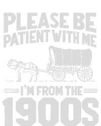 Please Be Patient IM From The 1900s Funny Over The Hill Gift T-Shirt