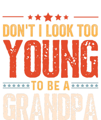 DonT I Look Too Young To Be A Grandpa Funny Quote Flexfit Unipanel Trucker Cap