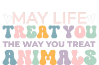 May Life Treat You The Way You Treat Animals T-Shirt