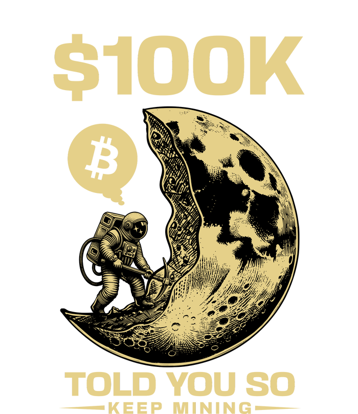 Bitcoin Funny Told You So $100k T-Shirt