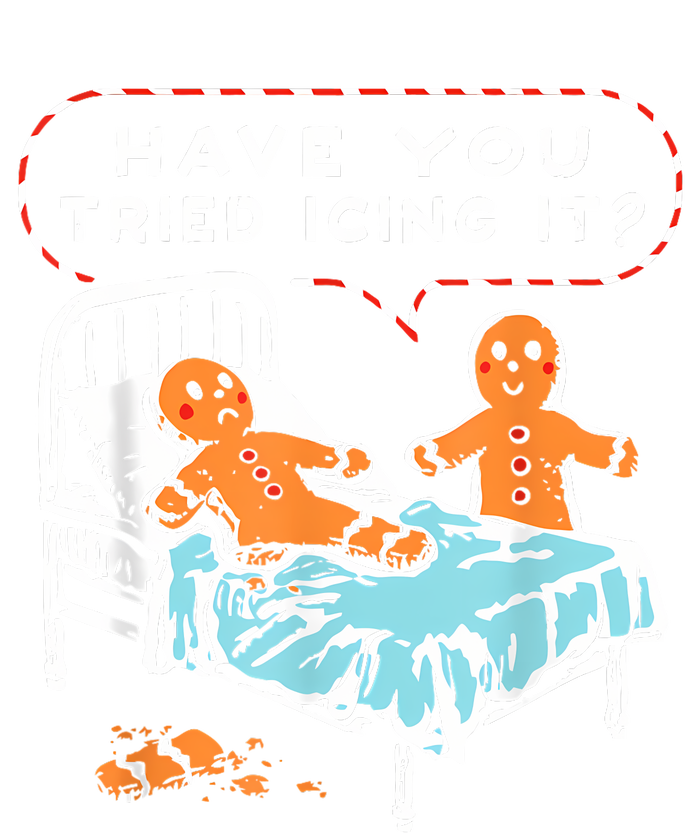 Have You Tried Icing It T-Shirt