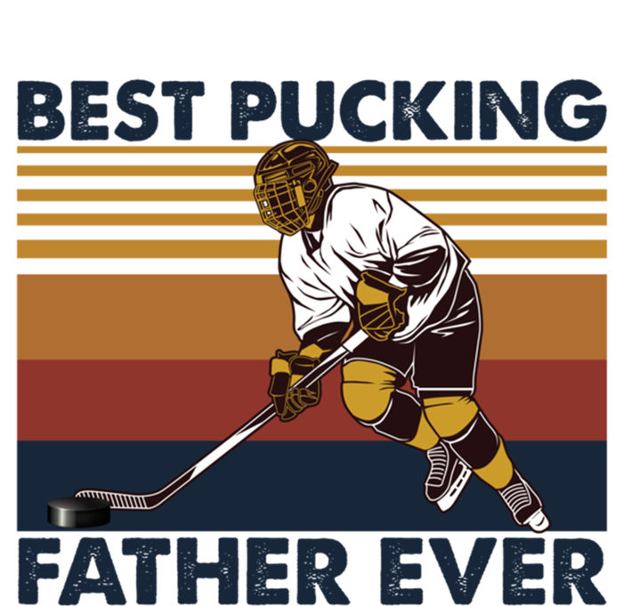 Best Pucking Father Ever Funny Hockey Dad Saying Funny Gift T-Shirt