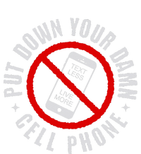 Put Down Your Damn Cell Phone No Cell Phone T-Shirt