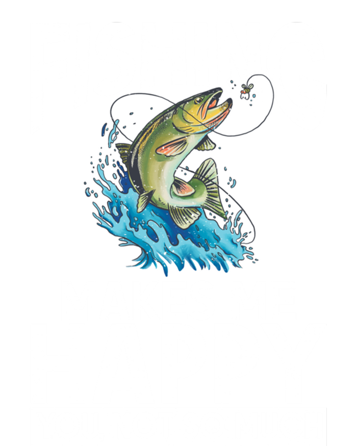 Fishing Makes Me Happy You Not Angling Hunting Fishing Funny Gift T-Shirt