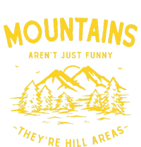 Mountains ArenT Just Funny TheyRe Hill Areas Dad Joke Pun T-Shirt