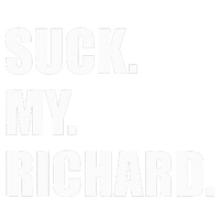 Suck. My. Richard. Extremely Funny Graphic Womens Cotton Relaxed Long Sleeve T-Shirt