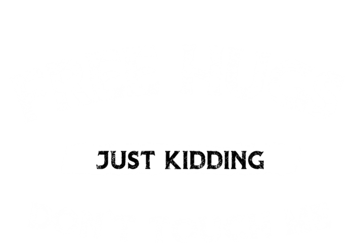 Free Hugs Just Ding Don`T Touch Me Funny Gift Great Gift T-Shirt