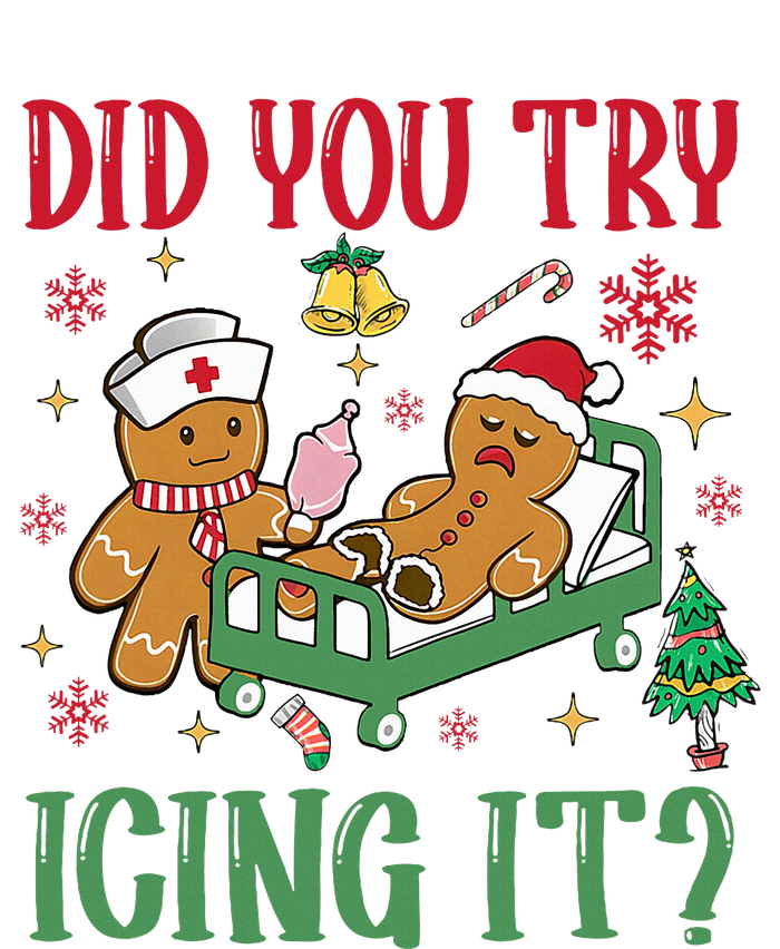 Did You Try Icing It Nurse Funny Gingerbread Man Christmas T-Shirt