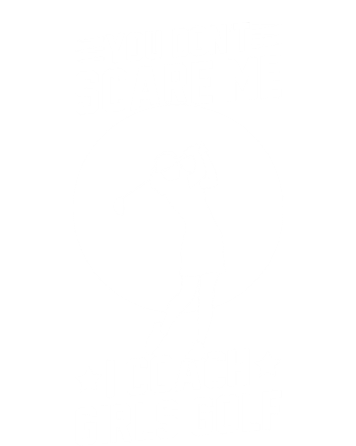 Funny Golf Coaches You Dont Scare Me I Coach Golf Gift T-Shirt