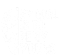 Funny My Goal Is To Deny Yours Hockey Goalie Ice Hockey Gift T-Shirt