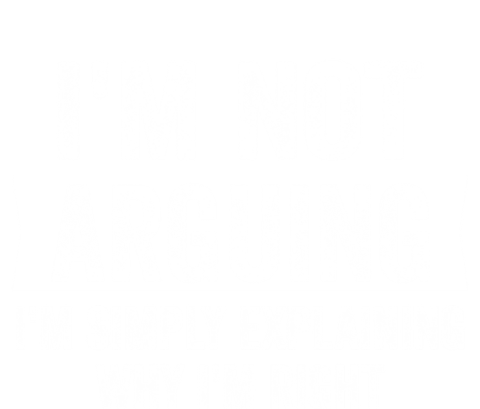 IM Not Arguing IM Just Explaining Why I Am Right Gift T-Shirt