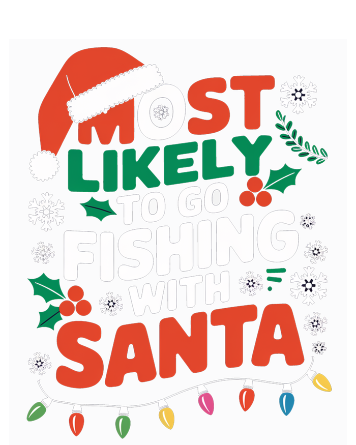 Most Likely To Go Fishing With Santa Fishing Funny Christmas Gift T-Shirt