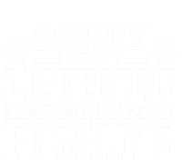 Sorry I WasnT Listening Thinking About Fishing Funny Gift Premium T-Shirt