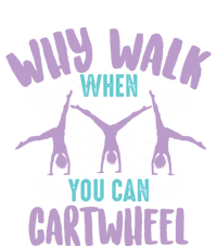 Why Walk When You Can Cartwheel Tumbling Funny Gift T-Shirt